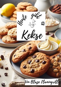 Heute gibt es - Kekse - Blaze Flamingrill - ebook