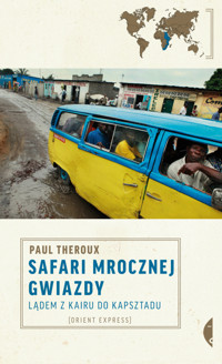 Safari mrocznej gwiazdy. Lądem z Kairu do Kapsztadu - Theroux Paul - ebook + książka