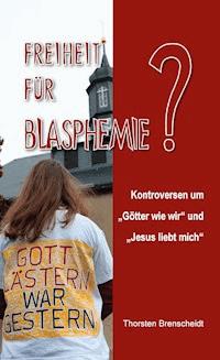 Freiheit für Blasphemie - Thorsten Brenscheidt - ebook