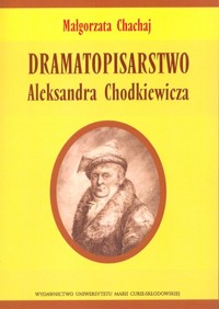 Dramatopisarstwo Aleksandra Chodkiewicza - Chachaj Małgorzata - książka
