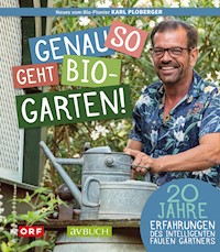Genau so geht Biogarten - Karl Ploberger - ebook