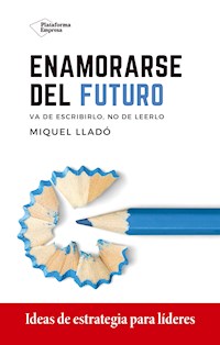 Enamorarse del futuro - Miquel Lladó - ebook