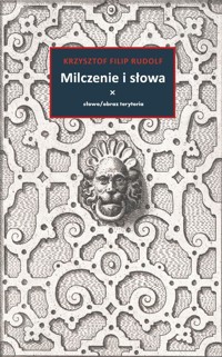 Milczenie i słowa - Krzysztof Filip Rudolf - książka
