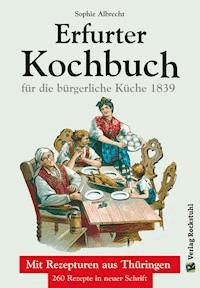 ERFURTER KOCHBUCH für die bürgerliche Küche 1 - Sophie Albrecht - ebook