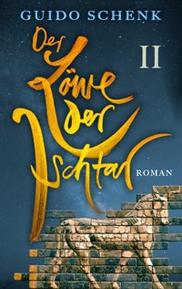 Der Löwe der Ischtar - Guido Schenk - ebook