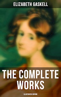 The Complete Works (Illustrated Edition) - Elizabeth Gaskell - ebook