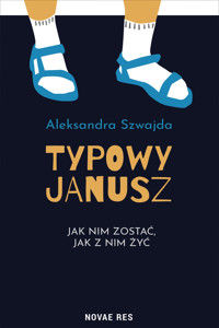 Typowy Janusz - Aleksandra Szwajda - ebook + książka