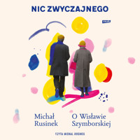 Nic zwyczajnego. O Wisławie Szymborskiej - Rusinek Michał - ebook + audiobook + książka