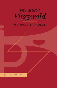 Ostrożnie, proszę! - Francis Scott Fitzgerald - książka