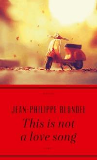 This is not a love song - Jean-Philippe Blondel - ebook