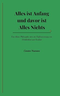 Alles ist Anfang und davor ist Alles Nichts - Carsten Neumann - ebook