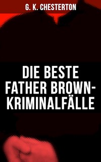 Die Beste Father Brown-Kriminalfälle - Gilbert Keith Chesterton - ebook