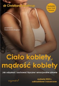 Ciało kobiety, mądrość kobiety. - Christiane Northrup - książka