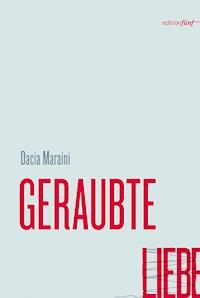 GERAUBTE LIEBE - Dacia Maraini - ebook