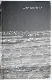 Głuche rzeki - Anna Strońska - ebook
