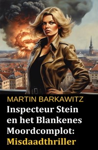 Inspecteur Stein en het Blankenes Moordcomplot: Misdaadthriller - Martin Barkawitz - ebook