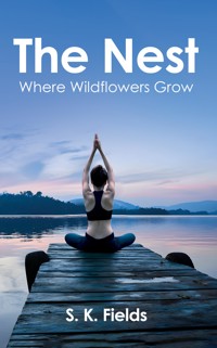 The Nest: Where Wildflowers Grow - S. K. Fields - ebook