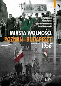 Miasta Wolności Poznań-Budapeszt 1956 - Jankowiak Stanisław, Kościański Rafał, Máté Áron, Reczek Rafał - książka