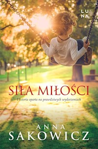 Siła miłości - Sakowicz Anna - książka