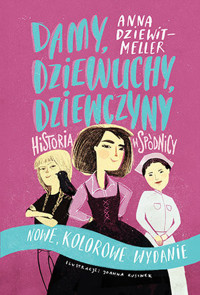 Damy, dziewuchy, dziewczyny. Historia w spódnicy (kolorowe wydanie 2020) - Anna Dziewit-Meller - książka