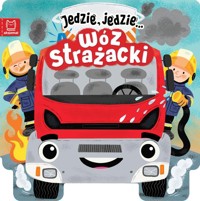 Jedzie, jedzie… Wóz strażacki - Tadrowska Ewa - książka