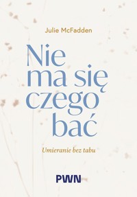 Nie ma się czego bać. Umieranie bez tabu - Julie McFadden - książka