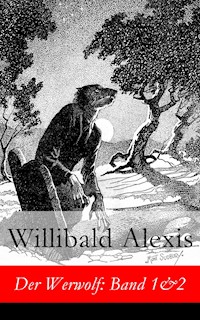 Der Werwolf: Band 1&2 - Willibald Alexis - ebook
