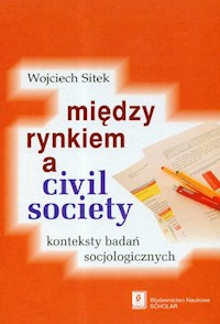 Miedzy rynkiem a civil society - Sitek Wojciech - książka