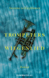 Trompeters Wiegenlied - Susanna zu Knyphausen - ebook