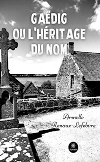 Gaëdig ou l’héritage du nom - Armelle Renaux-Lefebvre - ebook