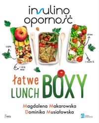Insulinooporność. Łatwe lunchboxy - Magdalena Makarowska, Dominika Musiałowska - ebook