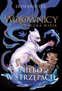 Niebo w strzępach. Cykl Wojownicy. Mroczna wizja. Tom 3 - Erin Hunter - książka