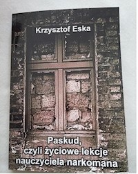 Paskud czyli życiowe lekcje nauczyciela narkomana - Eska Krzysztof - książka