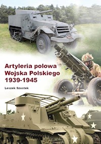 Artyleria polowa Wojska Polskiego 1939-1945 - Szostek Leszek - książka