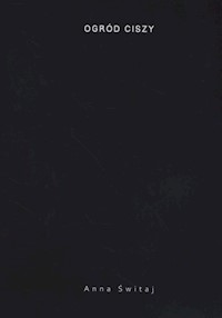 Ogród ciszy - Świtaj Anna - książka