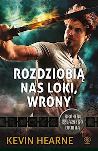 Kroniki Żelaznego Druida Tom 9 Rozdziobią nas Loki, wrony - Kevin Hearne - książka