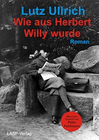 Wie aus Herbert Willy wurde - Lutz Ullrich - ebook