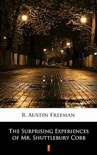 The Surprising Experiences of Mr. Shuttlebury Cobb - R. Austin Freeman - ebook