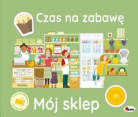 Mój sklep. Czas na zabawę - Elżbieta Korolkiewicz - książka