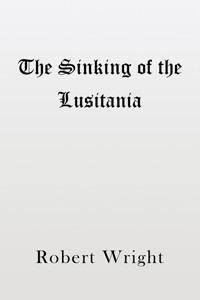The Sinking of the Lusitania - Wright Robert - ebook