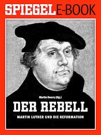Der Rebell - Martin Luther und die Reformation -  - ebook