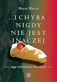 … i chyba nigdy nie jest inaczej - Maria Matios - ebook