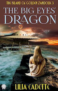 The Island of Golden Zandolie 3. The Big Eyes' Dragon - Lilia Cadette - ebook