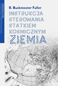 Instrukcja sterowania Statkiem Kosmicznym Ziemia - Fuller R. Buckminster - książka