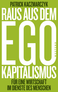 Raus aus dem Ego-Kapitalismus - Patrick Kaczmarczyk - ebook