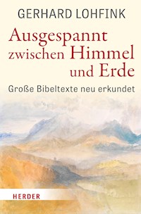 Ausgespannt zwischen Himmel und Erde - Gerhard Lohfink - ebook
