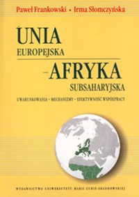 Unia Europejska Afryka Subsaharyjska - Frankowski Paweł, Słomczyńska Irma - książka