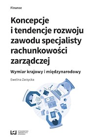 Koncepcje i tendencje rozwoju zawodu specjalisty rachunkowości zarządczej - Ewelina Zarzycka - książka
