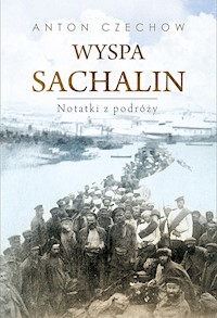 Wyspa Sachalin. Notatki z podróży - Anton Czechow - ebook