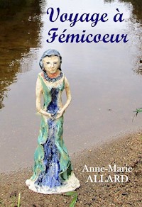 Voyage à Fémicoeur - Anne-Marie Allard - ebook